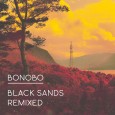 Download Machinedrum remix of Eyesdown An unbelievable roster of talent has gathered (with the help of Eglo head Alex Nut) to reinterpret Bonobo’s highly acclaimed 2010 album, Black Sands. Tracklist...